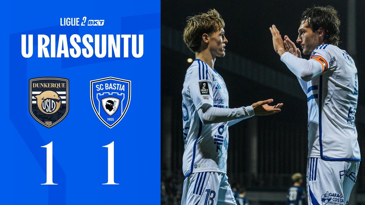 USL Dunkerque 1 - 1 SC Bastia : U Riassuntu
