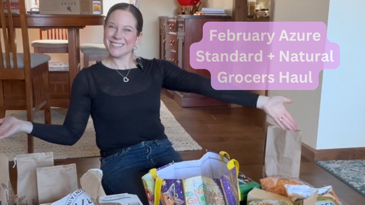 February Grocery Haul from Azure Standard + Natural Grocers