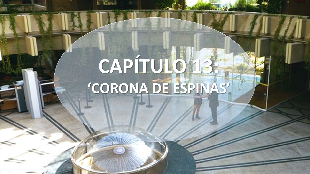 💥CAPÍTULO 13: IPCE/ CORONA DE ESPINAS de Madrid