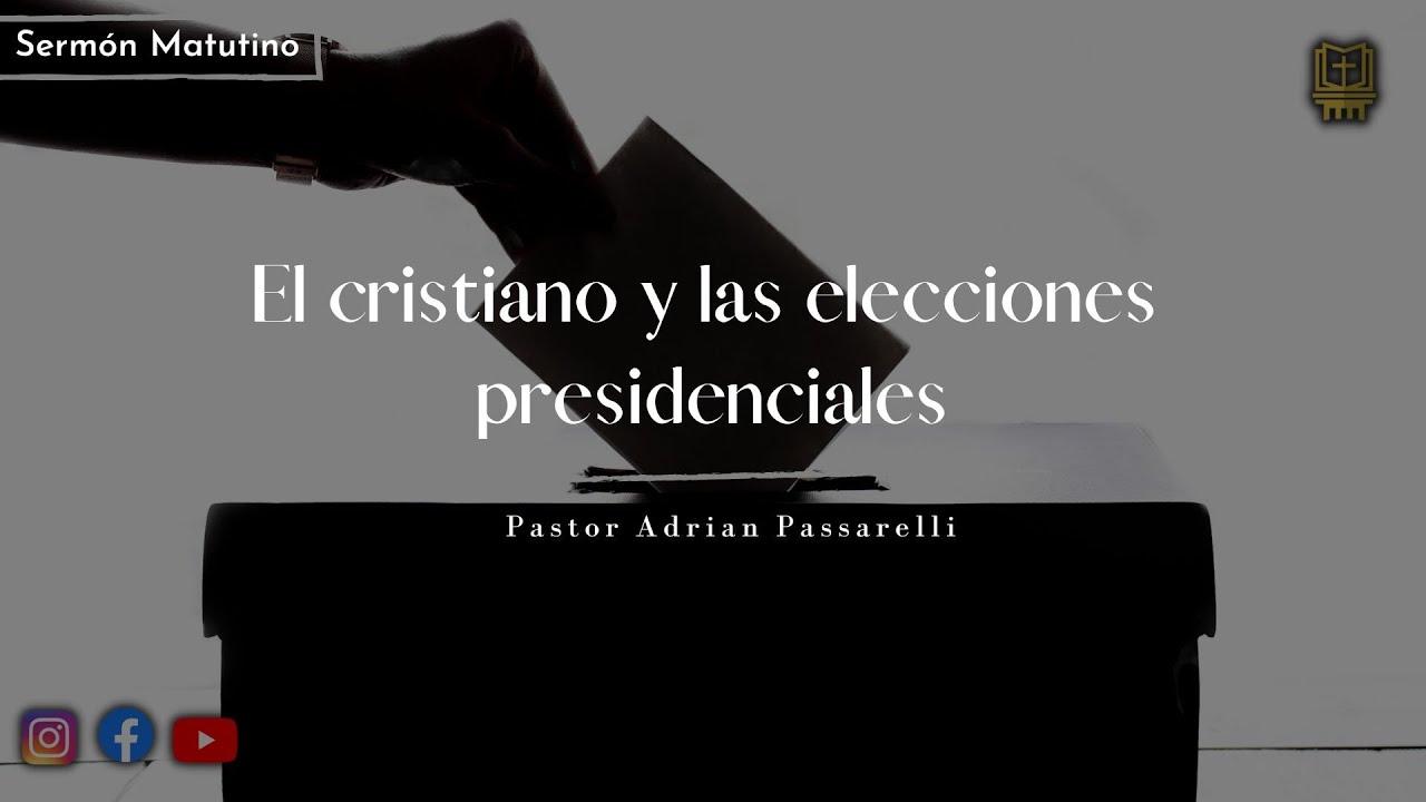 El Cristiano y las Elecciones Presidenciales | Pastor Adrián Passarelli