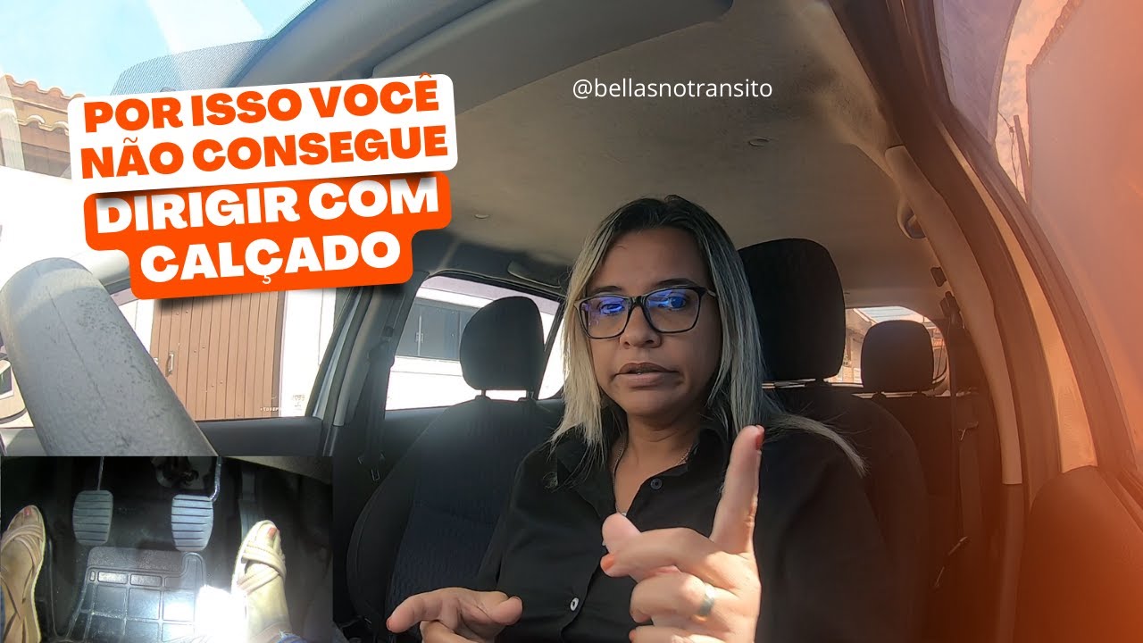 POR ISSO VOCÊ NÃO CONSEGUE DIRIGIR COM CALÇADO
