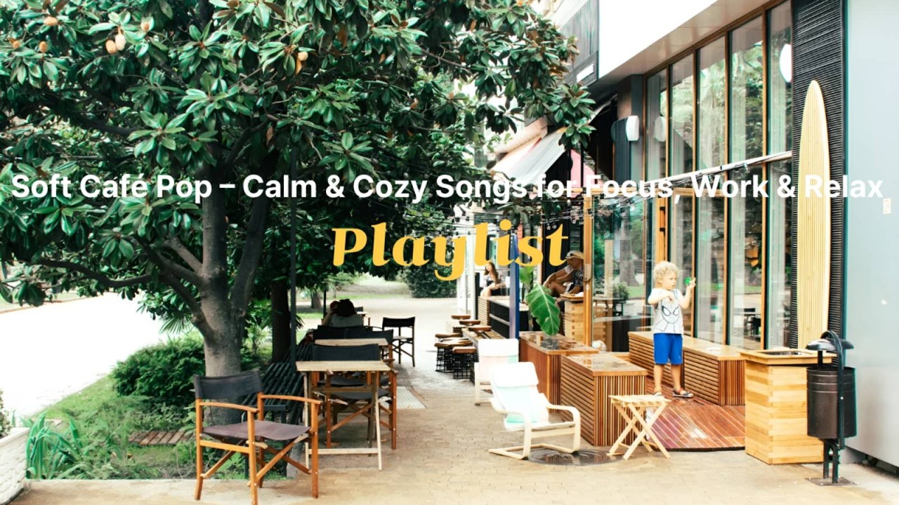 [Playlist] Soft Café Pop – Calm & Cozy Songs for Focus, Work & Relax ☕🌿
