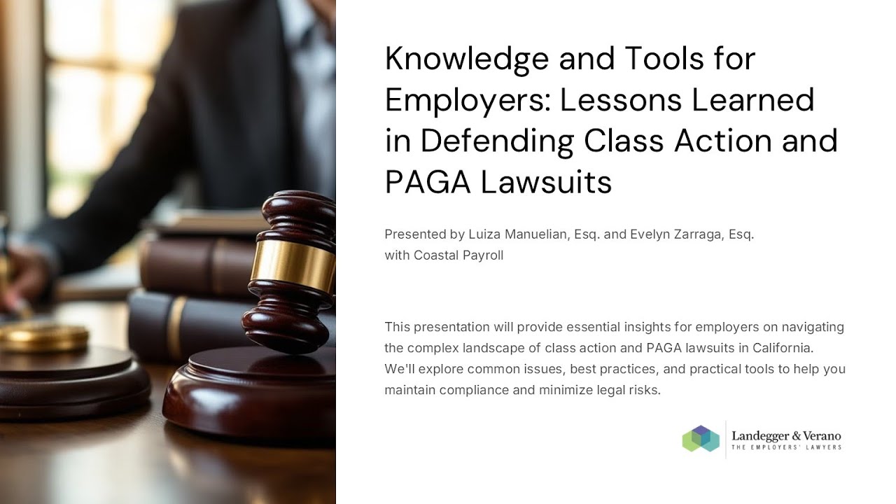 Knowledge and Tools for Employers: Lessons Learned in Defending Class Action and PAGA Lawsuits