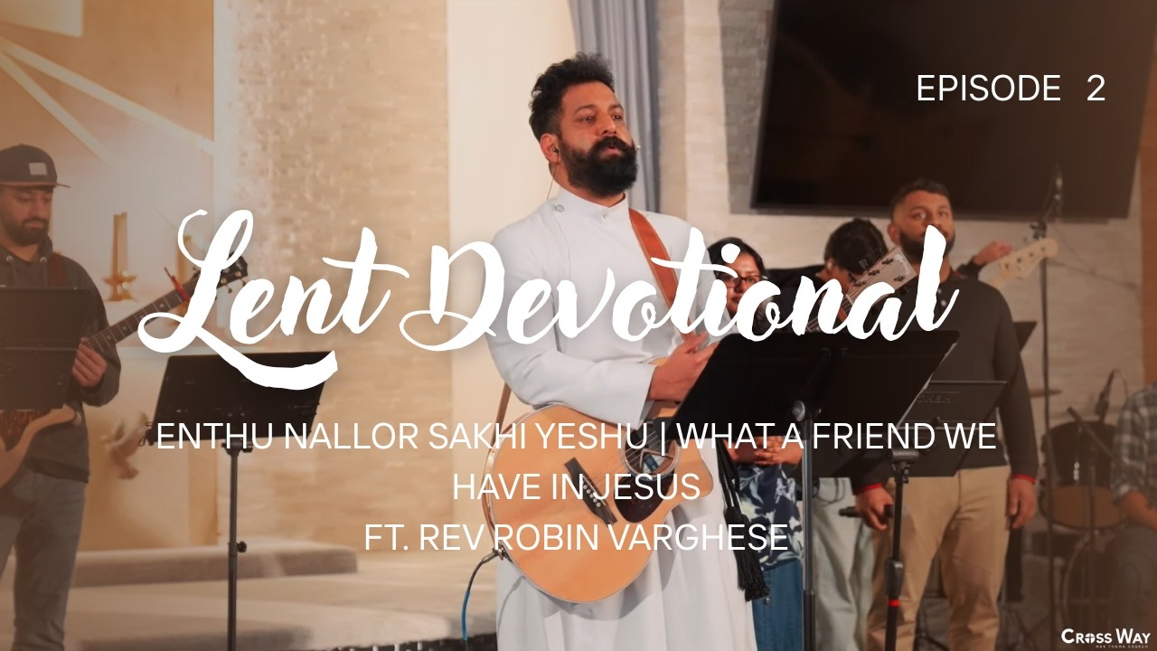 Episode 2 | 2026 LENT Devotional Series | Enthu nallor sakhi yeshu | What A Friend We Have In Jesus