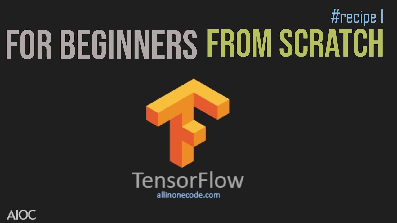 Tensorflow From Scratch | TensorFlow Tutorial For Beginners | Deep Learning & TensorFlow | AIOC