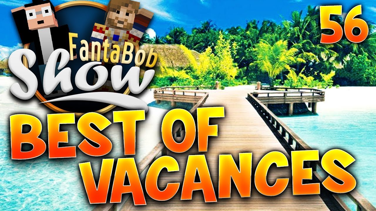 Best of Fanta et Bob - Ep.56 - BEST OF VACANCES