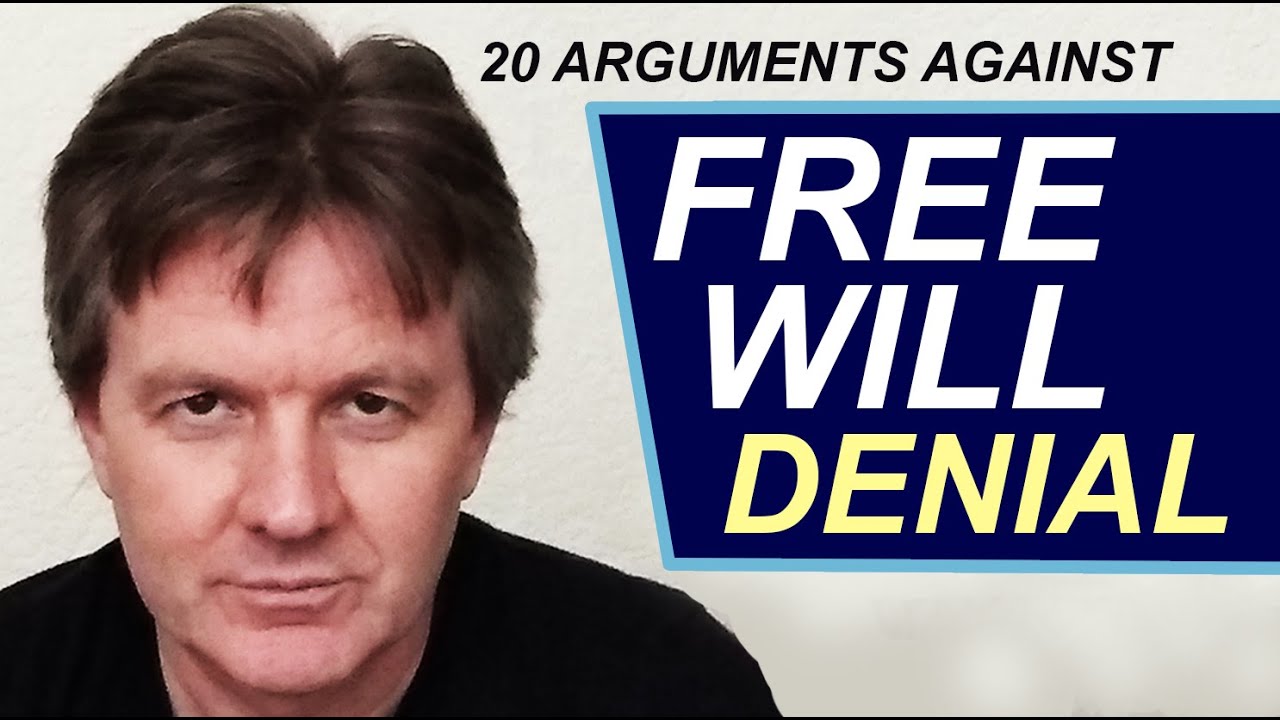 20 arguments against FREE WILL denial. Hard determinism. Psychology. Combatibilism. Rob Ager