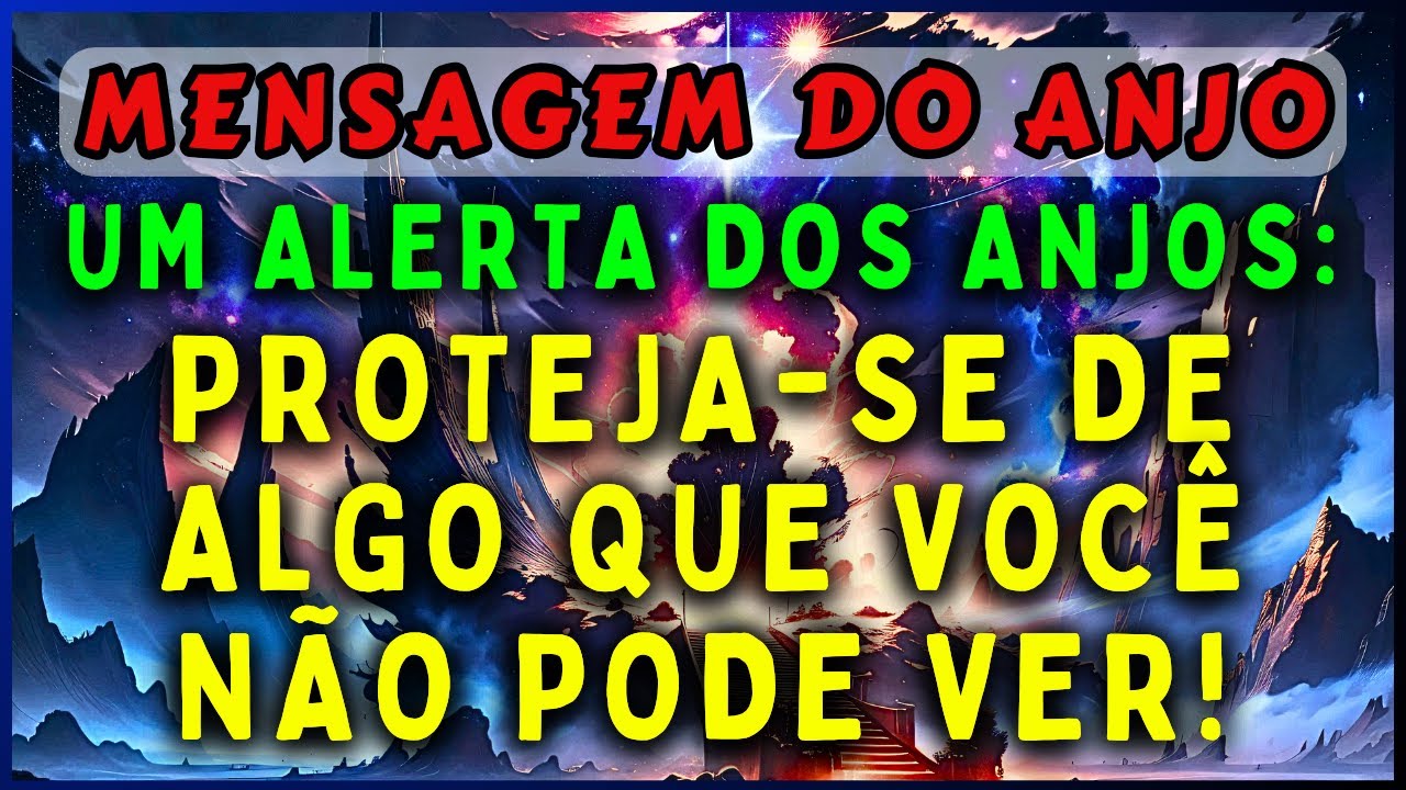 🔴UM ALERTA DOS ANJOS: PROTEJA-SE DE ALGO QUE VOC&Ecirc; N&Atilde;O PODE VER! | 💌MENSAGEM DOS ANJOS