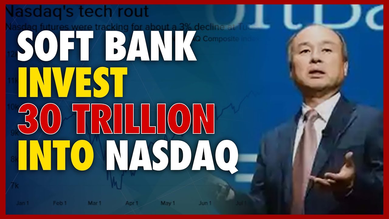 SoftBank Invests 30 Trillion Into NASDAQ