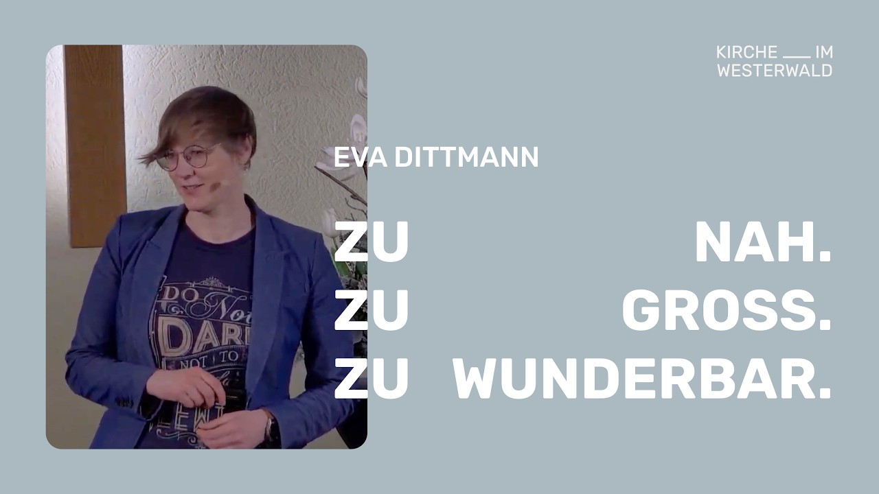 Zu nah. Zu groß. Zu wunderbar. Psalm 139 | Kirche im Westerwald | Eva Dittmann
