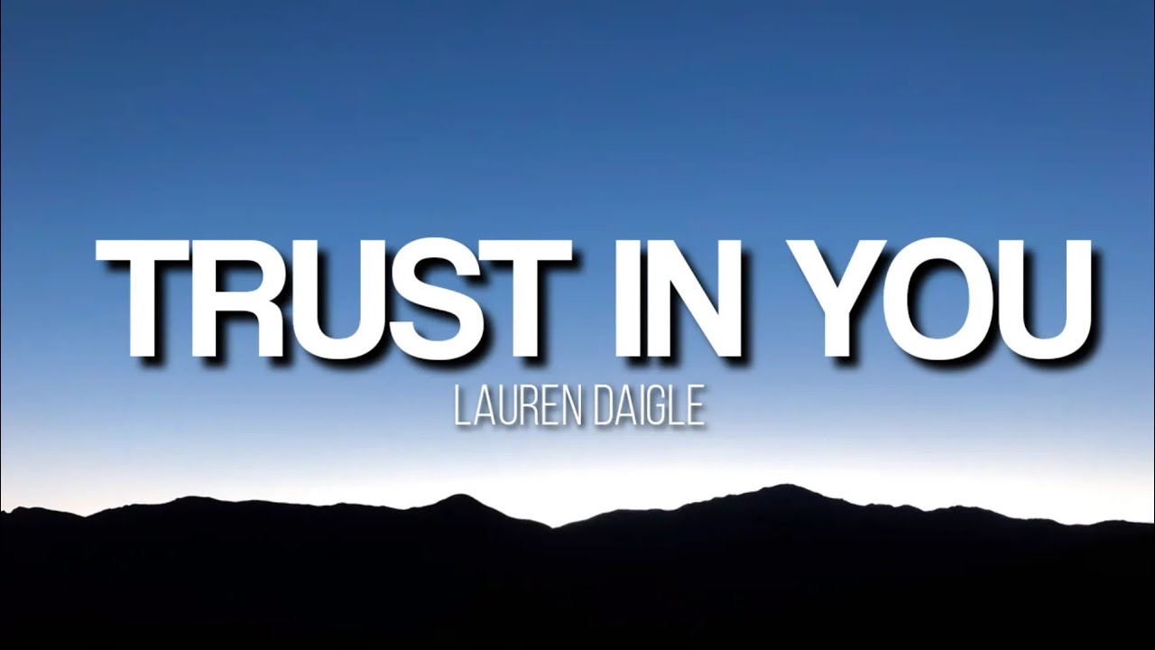 Trust In You - Lauren Daigle (Lyrics Video)