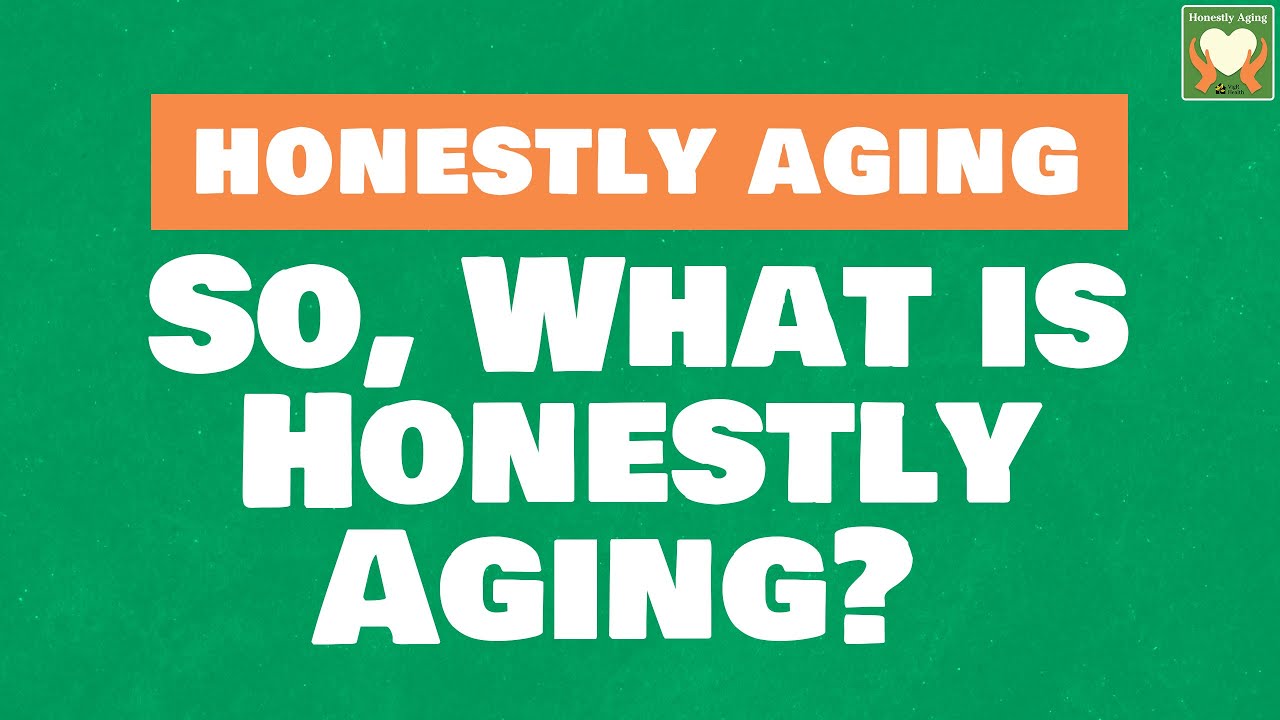 So, What is Honestly Aging?