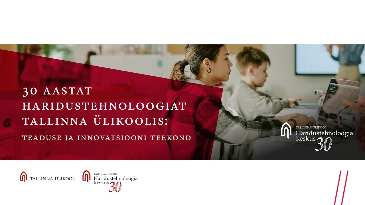 HTK konverents „30 aastat haridustehnoloogiat Tallinna Ülikoolis: teaduse ja innovatsiooni teekond“