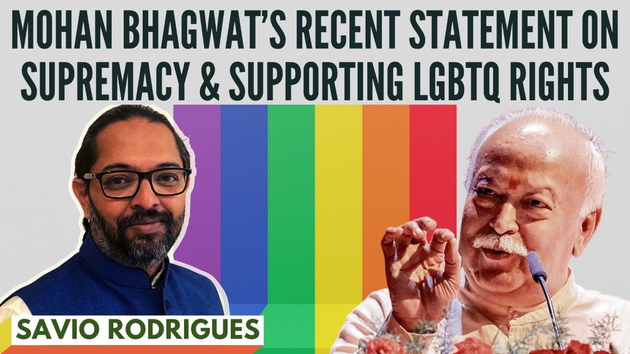 Savio Rodrigues I RSS Chief Mohan Bhagwat&rsquo;s recent statement on Supremacy & supporting LGBTQ rights