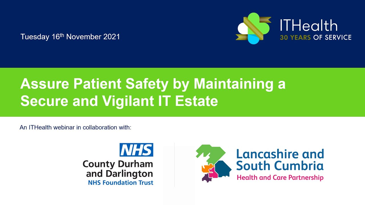 Assure patient safety by maintaining a secure and vigilant IT estate - An NHS customer webinar