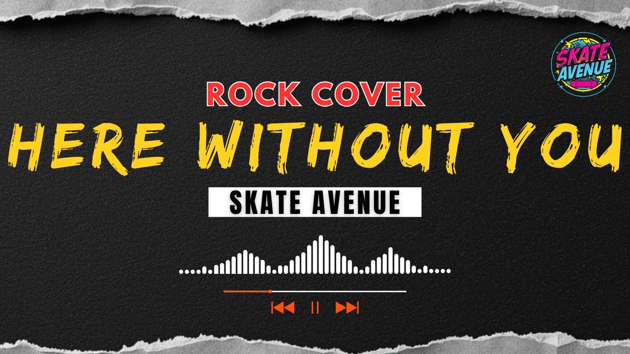 Skate Avenue – Here Without You (Epic Rock Re-Imagined Cover) | 3 Doors Down Tribute
