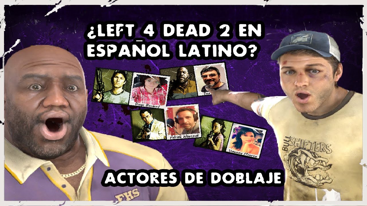 ¿Left 4 Dead 2 En Español Latino?- Todas las Voces en Español Latino!!!!