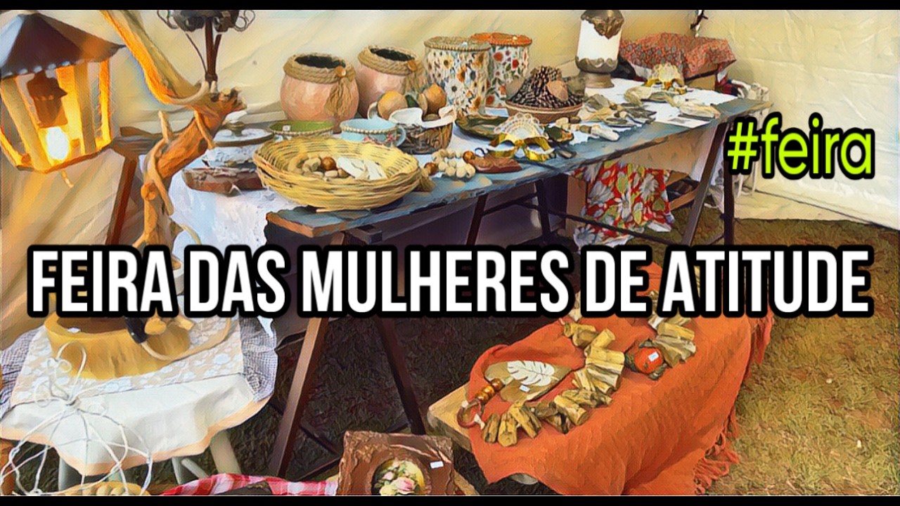 #feira: FEIRA DE ARTESANATO/ MULHERES DE ATITUDE