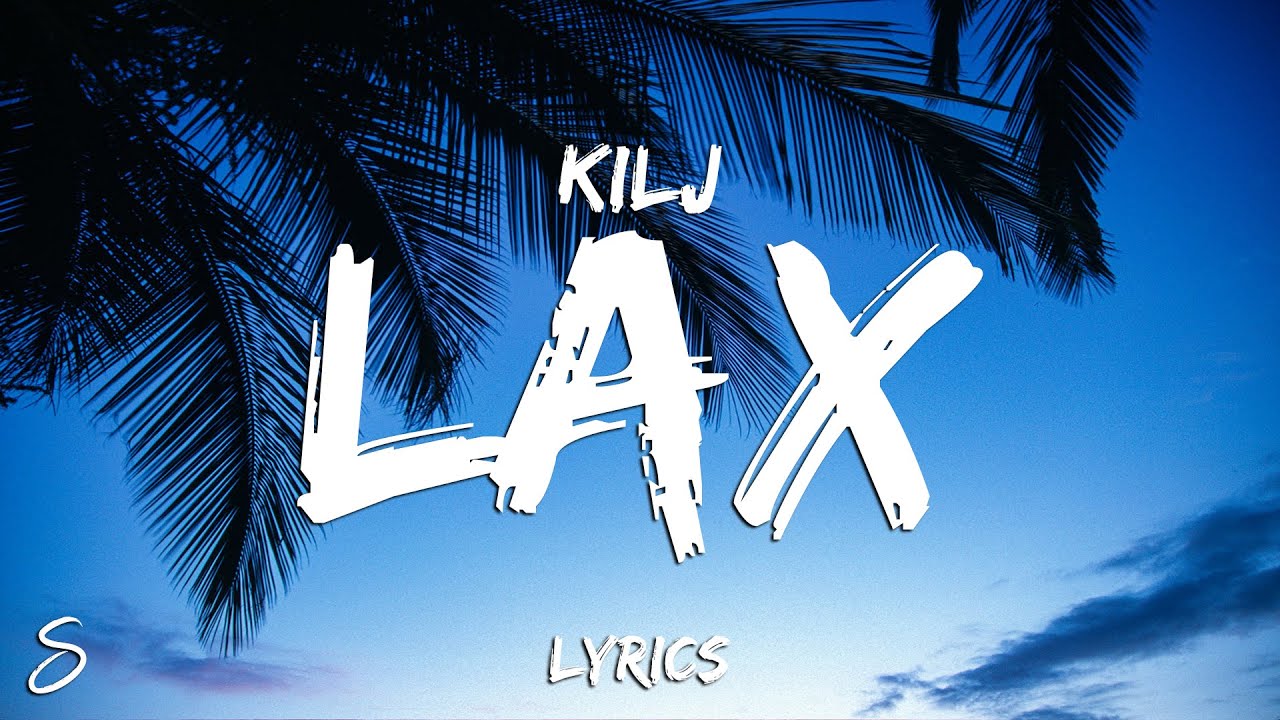 KILJ - LAX (Lyrics)