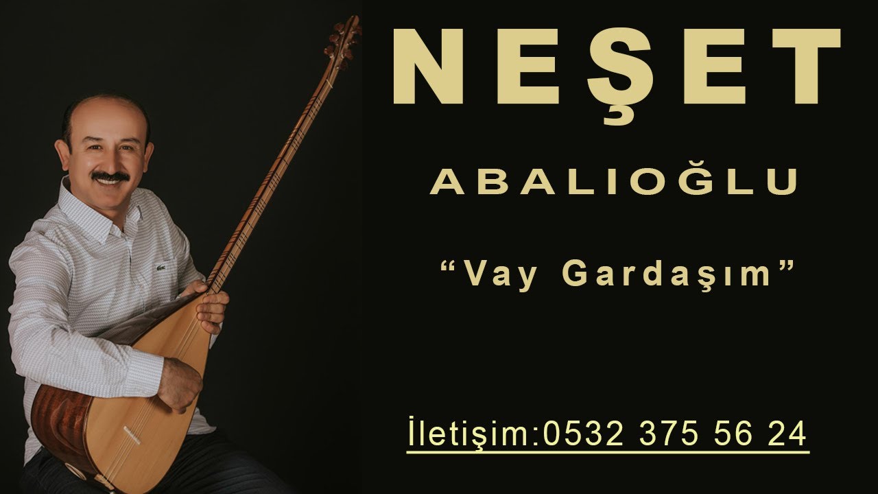 Neşet Abalıoğlu Vay Gardaşım