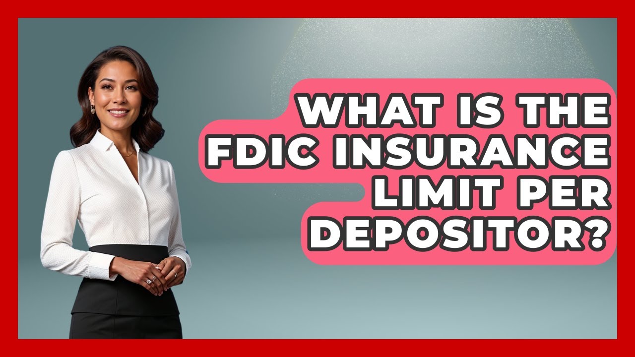 What Is The FDIC Insurance Limit Per Depositor? - Ask Your Bank Teller