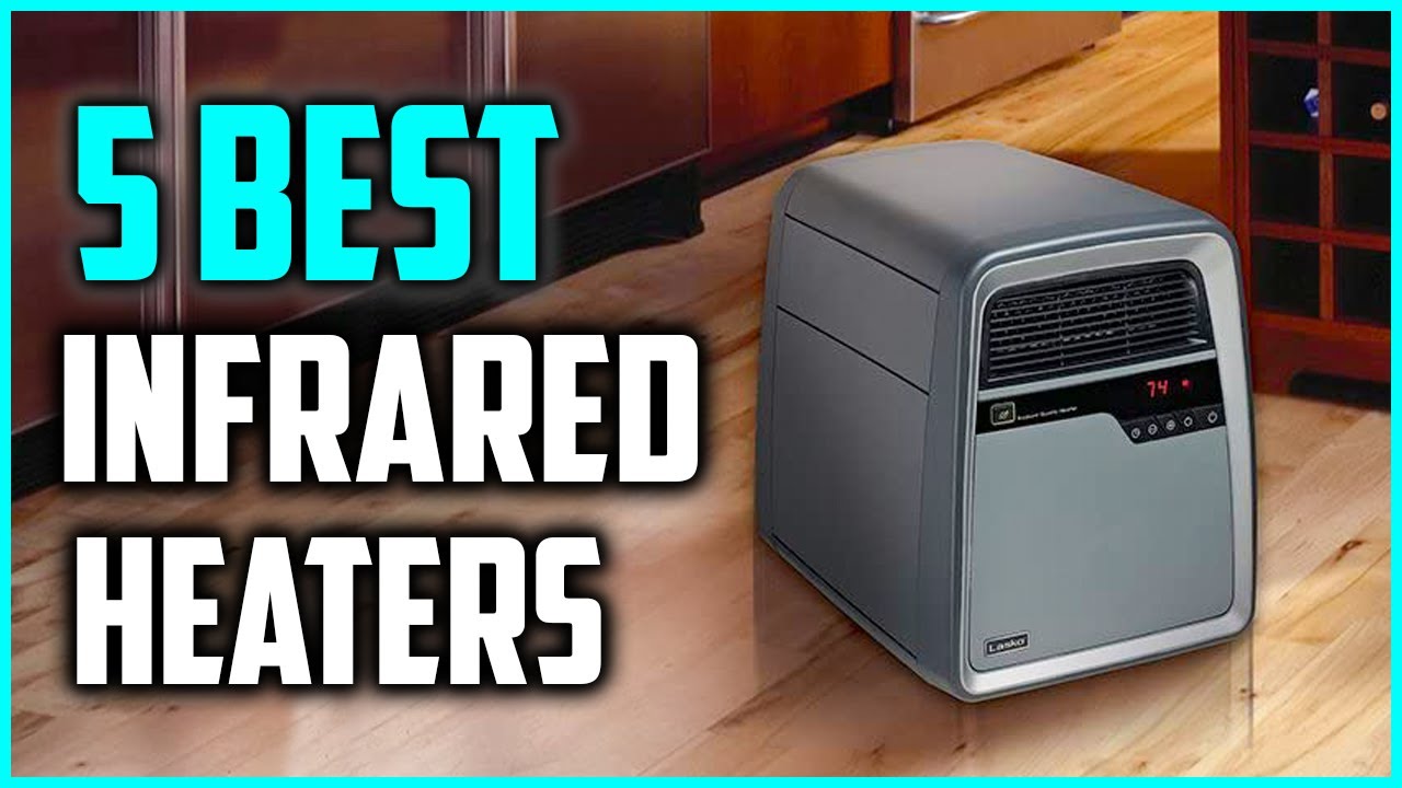 Need a Heater? Here Are the 5 Best Infrared Options