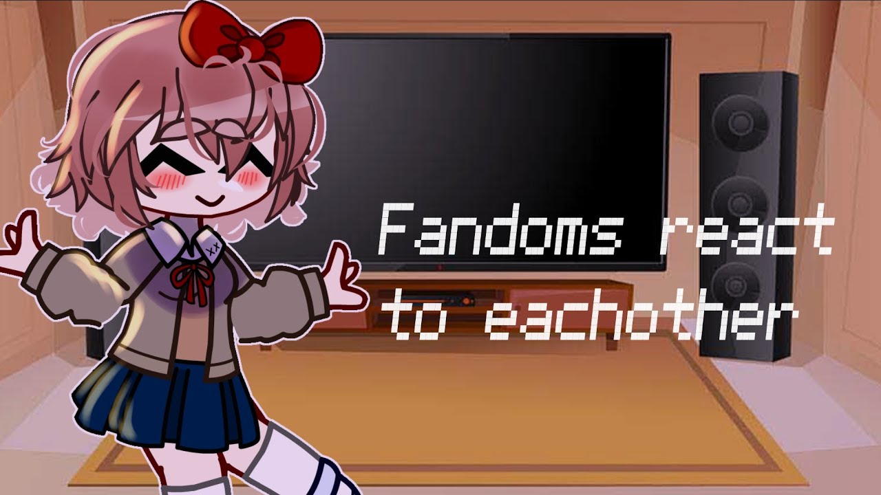 Fandoms react to each other / / sayori/ddlc / / part 5/6