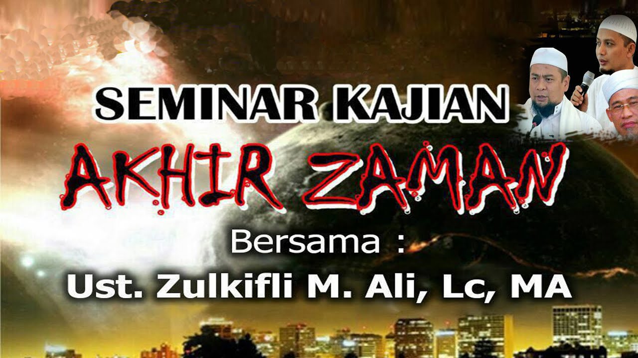 SEMINR AKHIR ZAMAN || Ust. Zulkifli Muhammad Ali, Lc