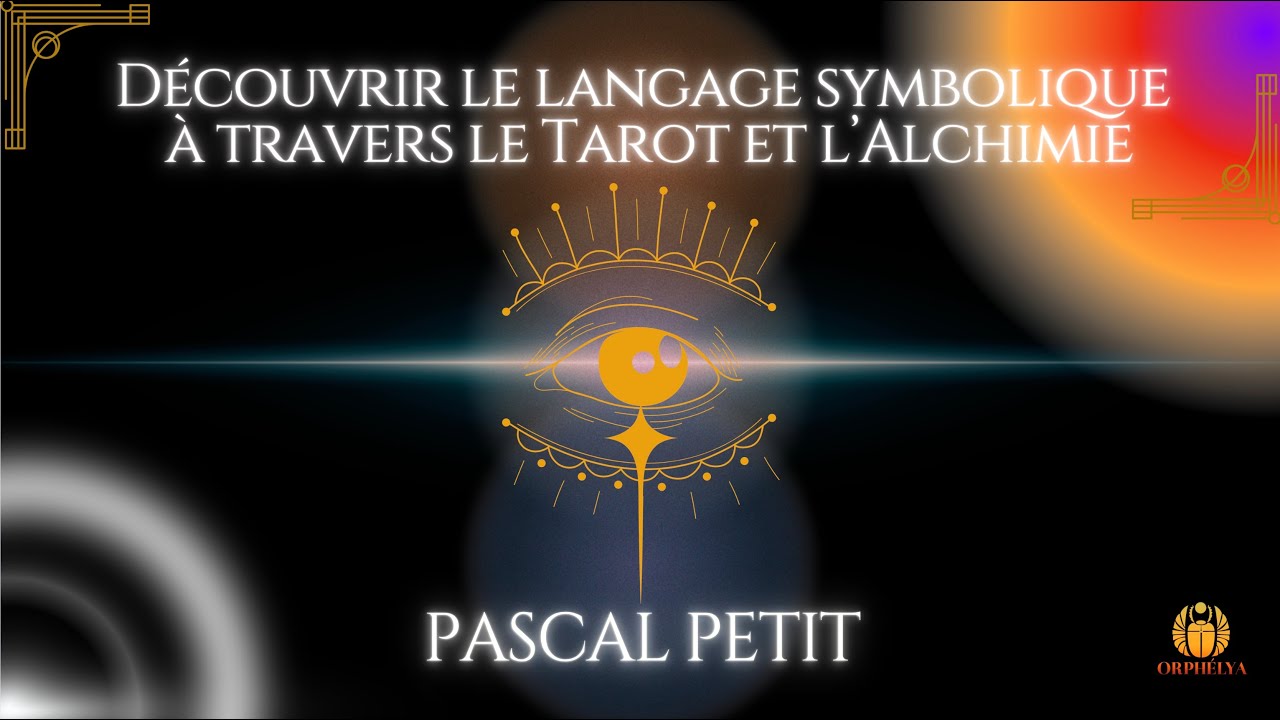 Découvrir le langage symbolique à travers le Tarot et l'Alchimie
