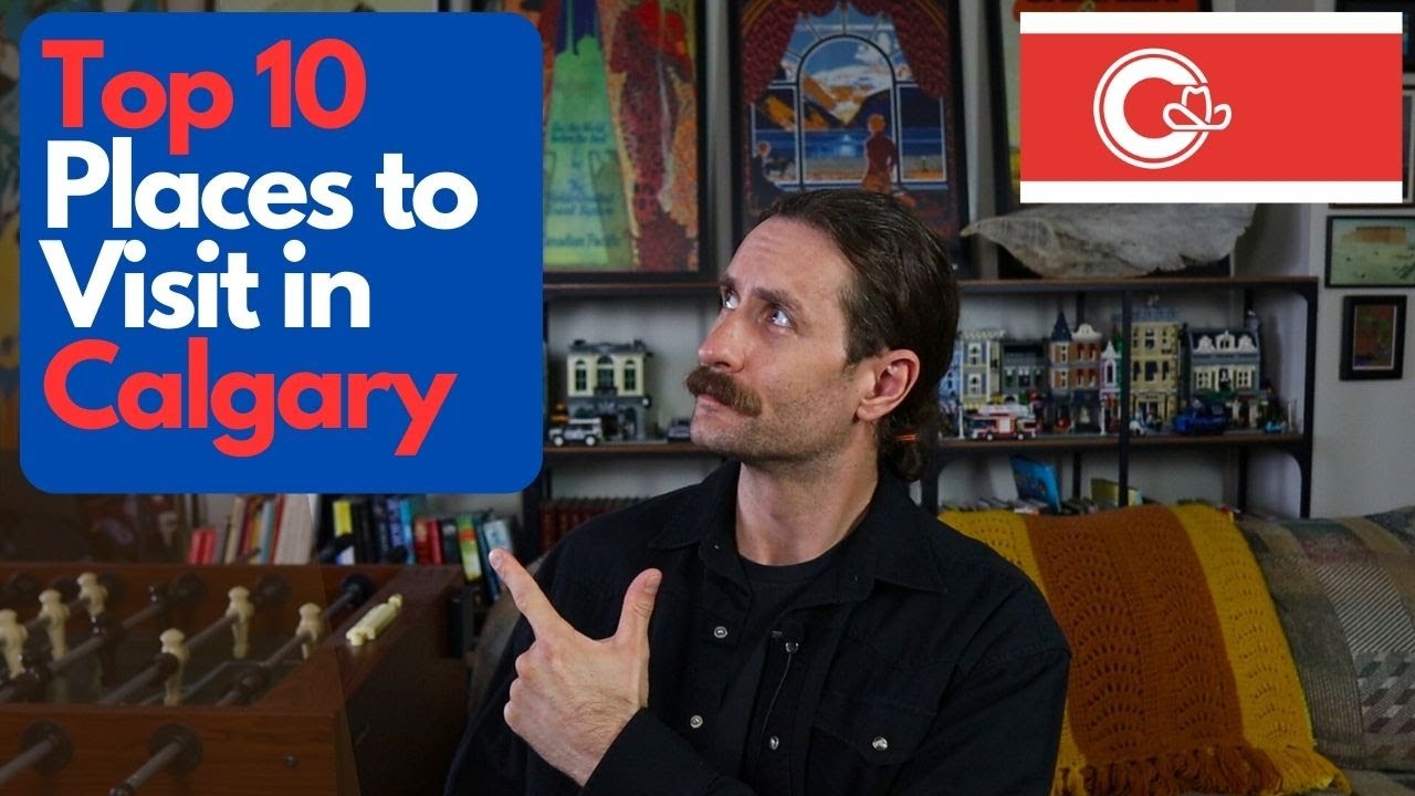 Top 10 Places to Visit in Calgary, Alberta, Canada - Calgary Tour Guide/Ideas for Newcomers