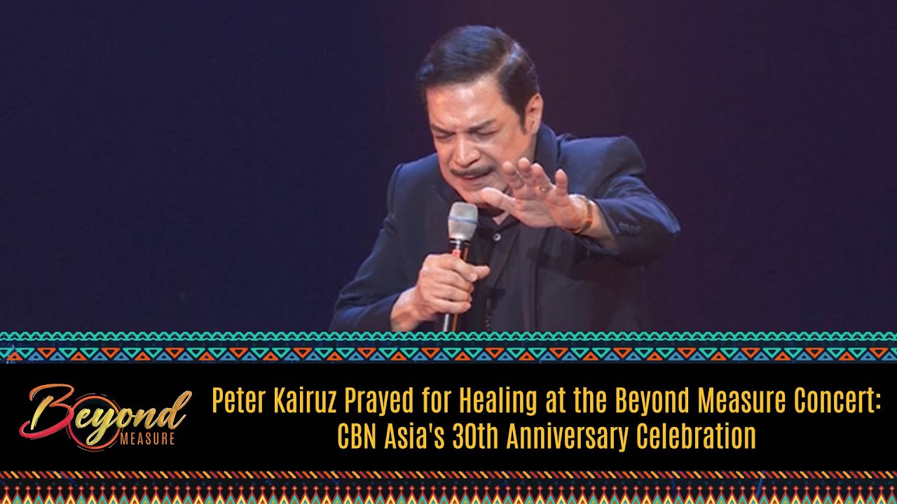 Peter Kairuz Prayed for Healing at the Beyond Measure Concert: CBN Asia's 30th Anniv Celebration