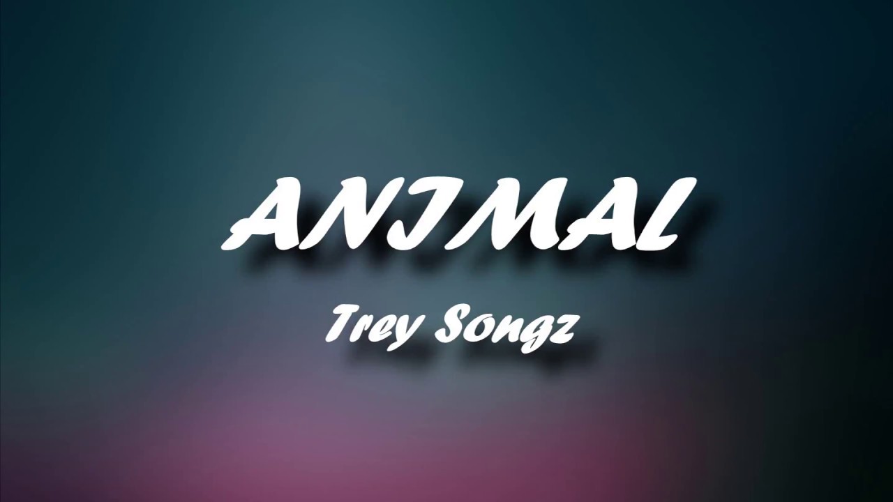 Trey Songz - Animal [Lyrics]