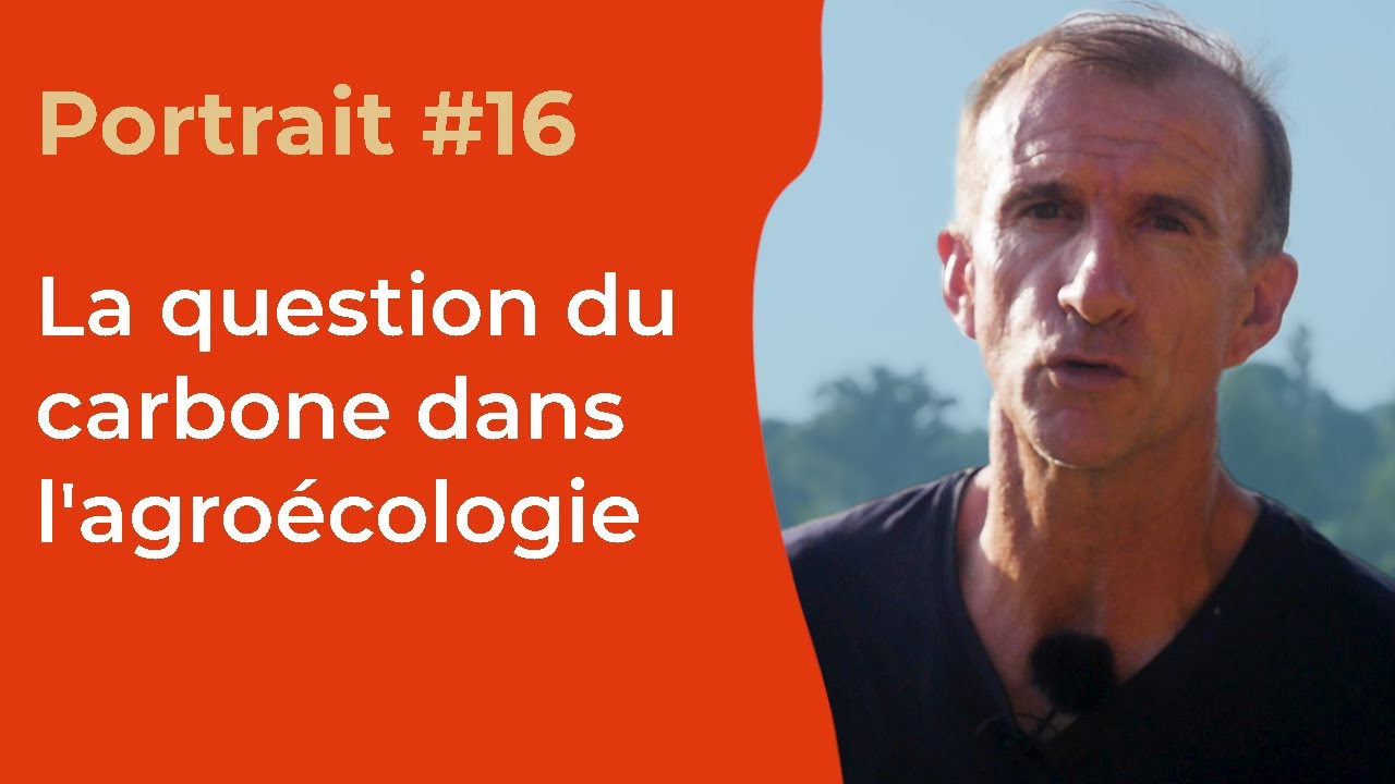 Portrait #16 : Carbone et agroécologie - Xavier Dubreucq