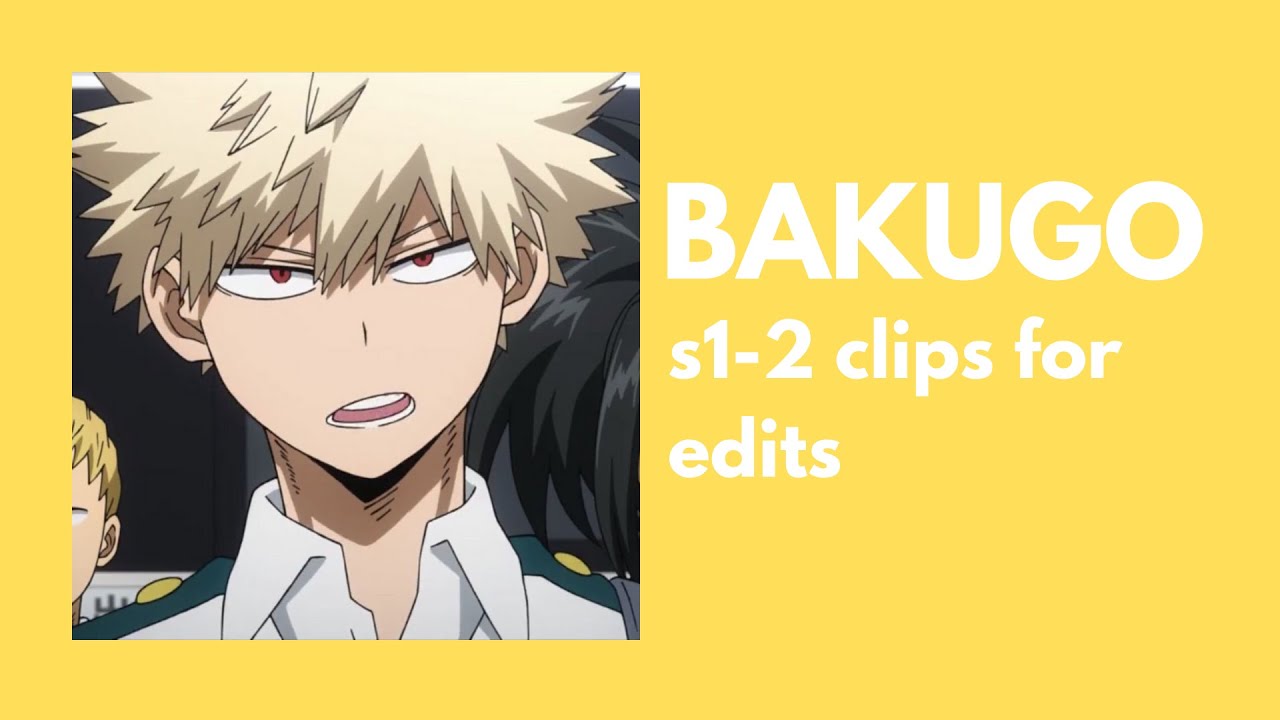 [BNHA] BAKUGO S1/2 clips for edits