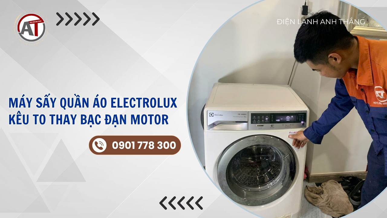 Máy Sấy Quần Áo Electrolux Kêu To - Thay Bạc Đạn Motor | Điện Lạnh Anh Thắng