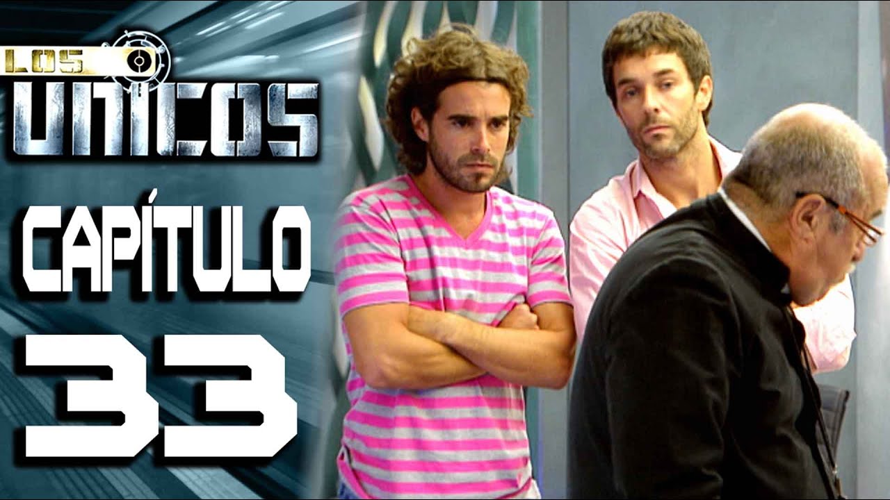 LOS &Uacute;NICOS  - Cap&iacute;tulo 33 - ALTA DEFINICI&Oacute;N
