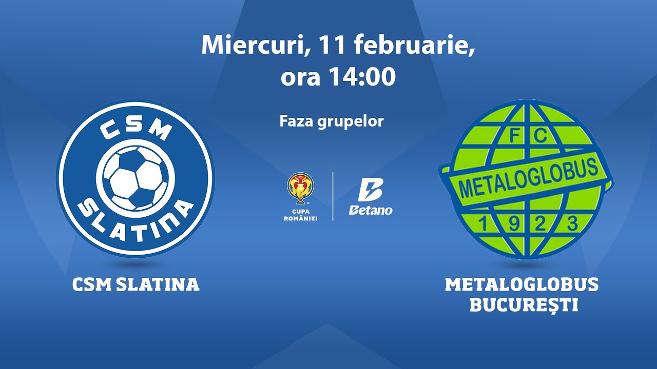 Cupa României Betano, grupe: CSM Slatina - Metaloglobus București