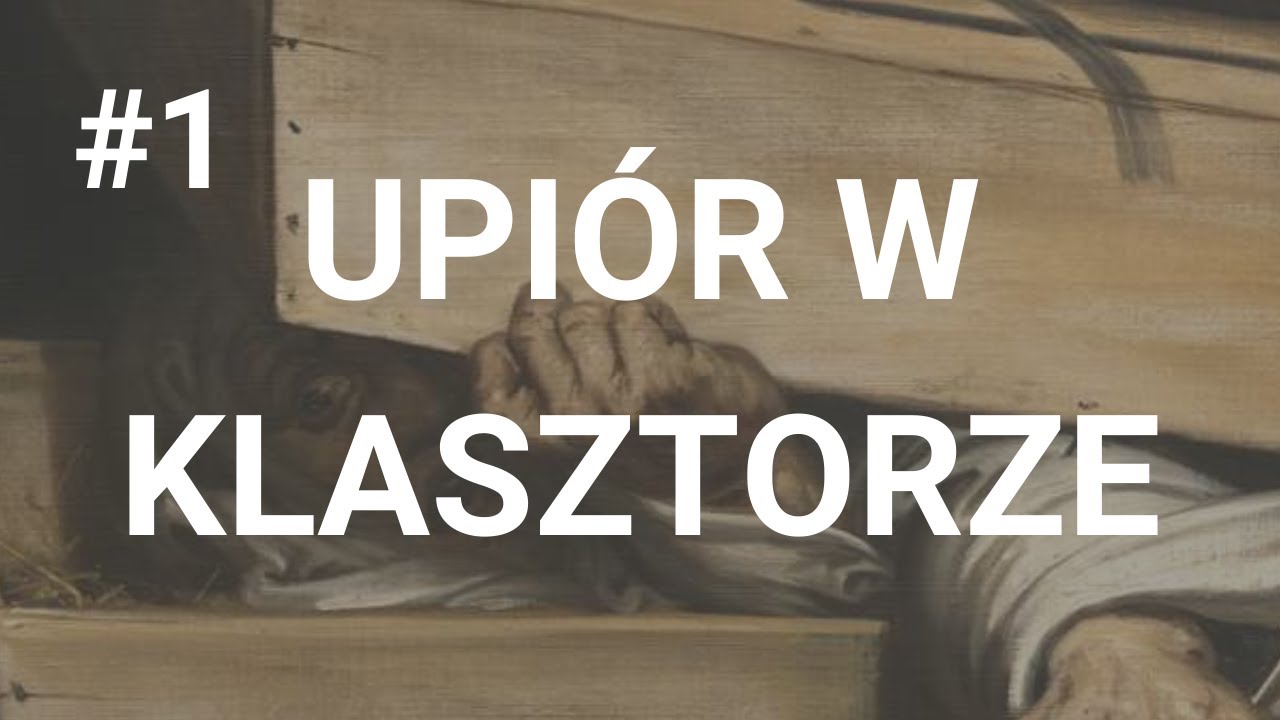 #1 UPI&Oacute;R W KLASZTORZE  | Makabreski podkast