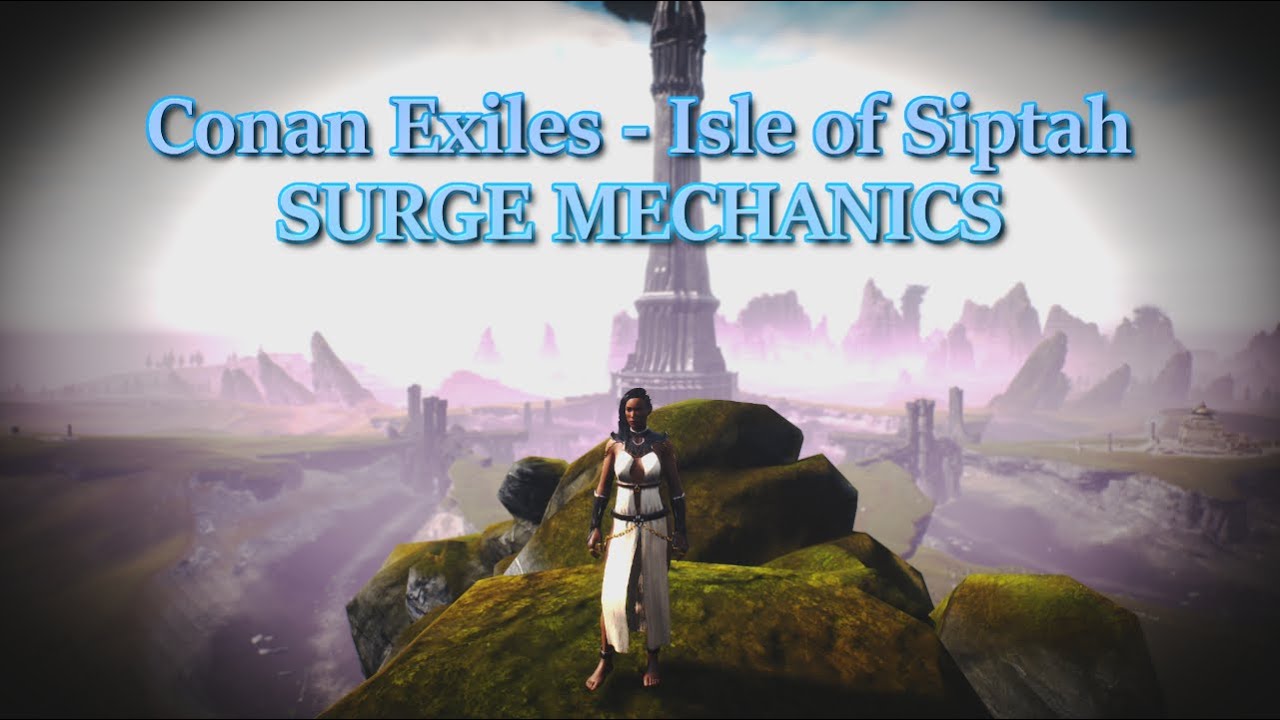 Conan Exiles Isle of Siptah   Surge Mechanics
