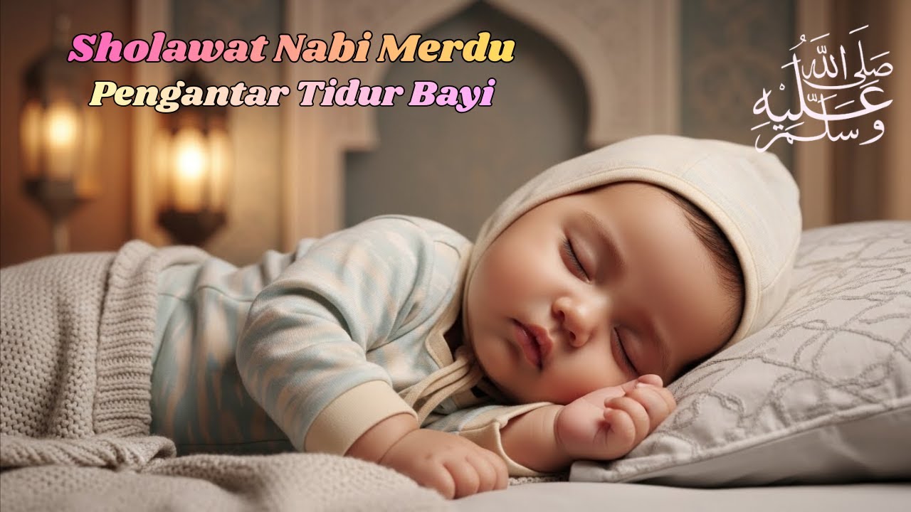 Rahasia Mudah Bikin Bayi Tidur Nyenyak dan Tenang Sepanjang Malam - Sholawat Pengantar Anak Tidur