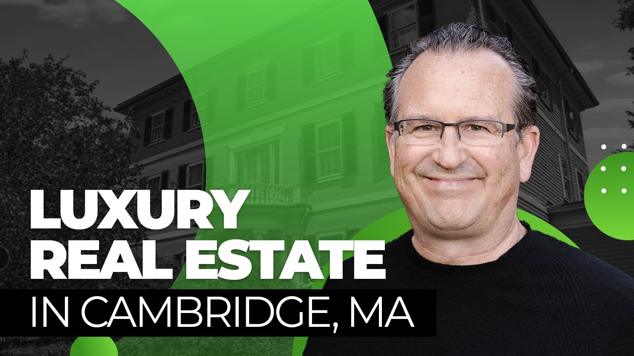 Ultimate Guide to Luxury Real Estate in Cambridge MA 2022