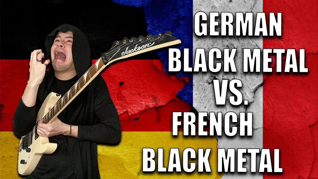 GERMAN Black Metal vs  FRENCH Black Metal