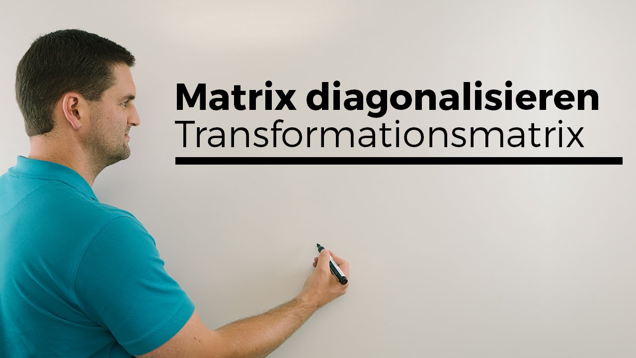 Matrix diagonalisieren, Transformationsmatrix, Matrixalgebra, Lineare Algebra | Mathe by Daniel Jung