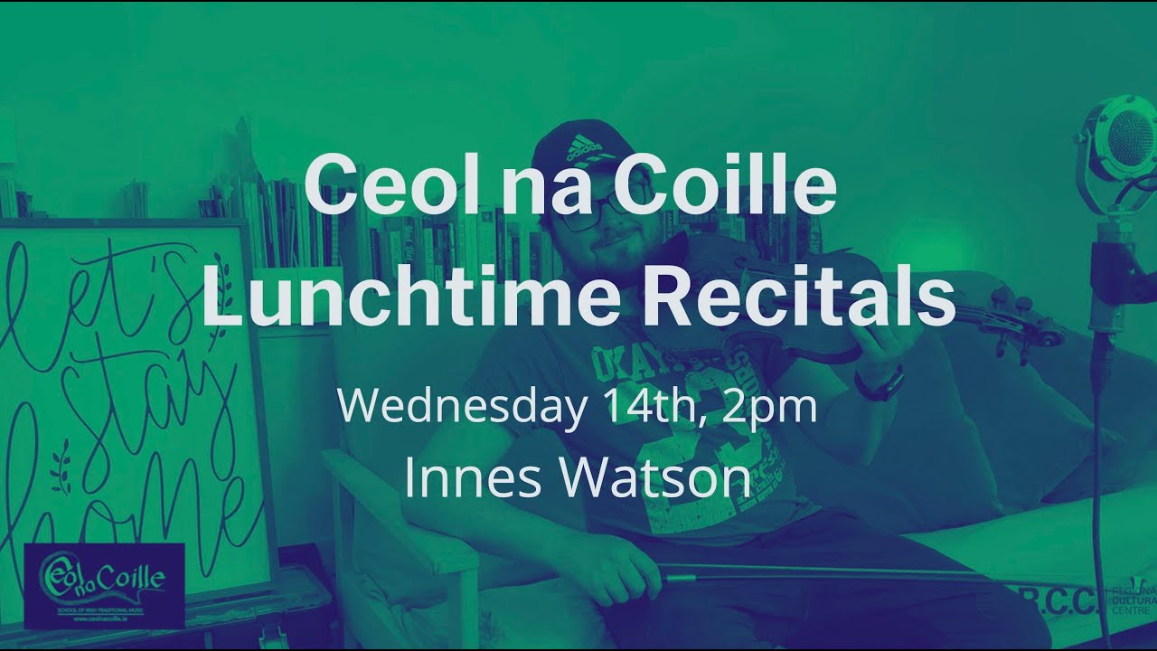 Ceol na Coille 2021 Lunchtime Recitals: Innes Watson