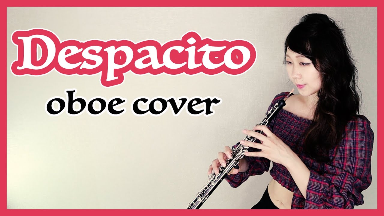 Despacito- Luis Fonsi: oboe cover by.oboetree [오보에커버 hautbois 双簧管オーボエ]