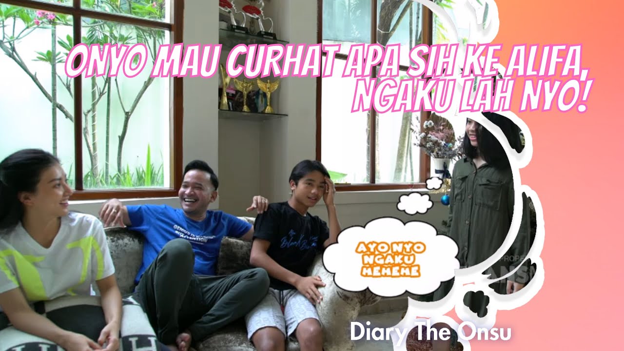 ONYO MAU CURHAT APA SIH KE ALIFA, NGAKU LAH NYO! | DIARY THE ONSU (9/1/21) P1