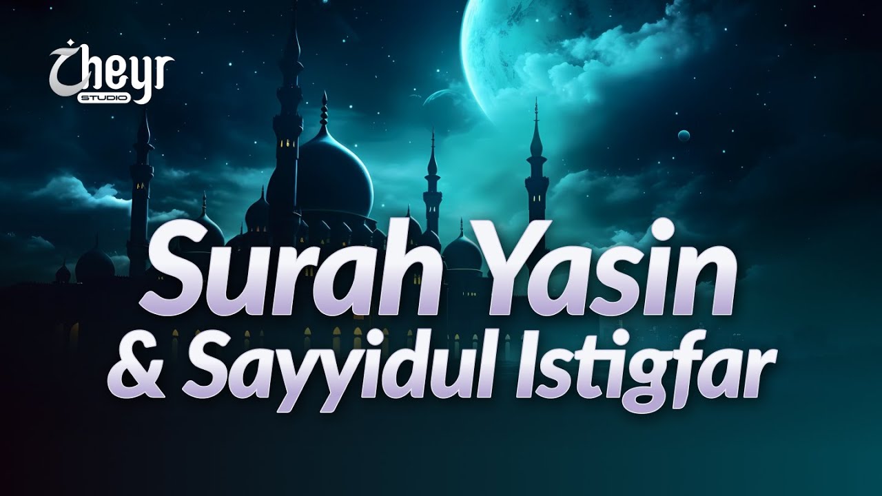 WIRID MALAM NISFU SYABAN - SURAH YASIN & SAYYIDUL ISTIGFAR - PENYEJUK HATI & PENGHAPUS DOSA