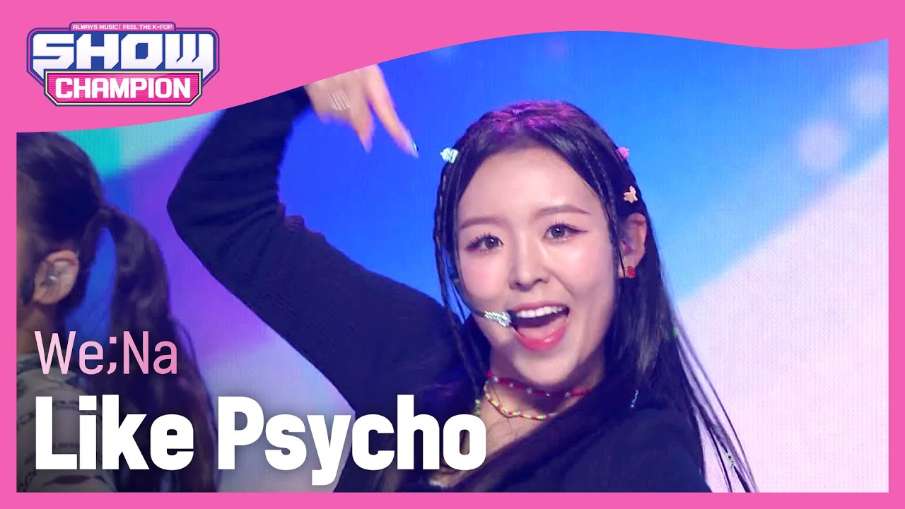 We;Na - Like Psycho (위나 - 싸이코라도 좋아) l Show Champion l EP.451