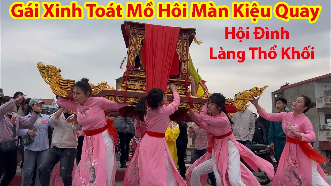 MÀN KIỆU QUAY ĐỈNH LÓC KỊCH TRẦN - LỄ HỘI ĐÌNH THỔ KHỐI HÀ NỘI