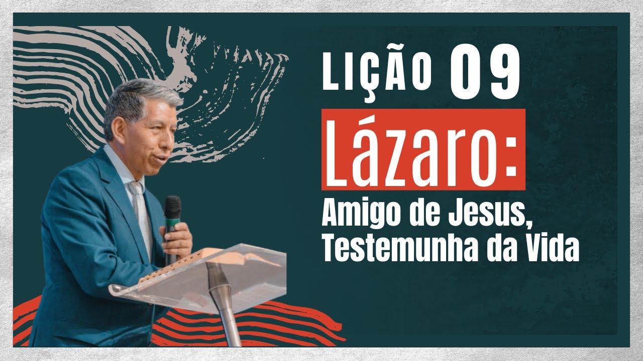 Lição 09 - Lázaro: Amigo de Jesus, Testemunha da Vida | EBD Betel 2025 | Prof. Ronald Rivas